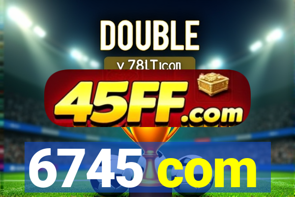 6745 com